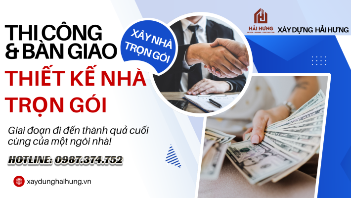 Thi công và bàn giao thiết kế xây nhà trọn gói