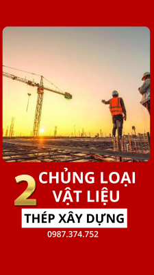 Các chủng loại thép phổ biến khi xây nhà