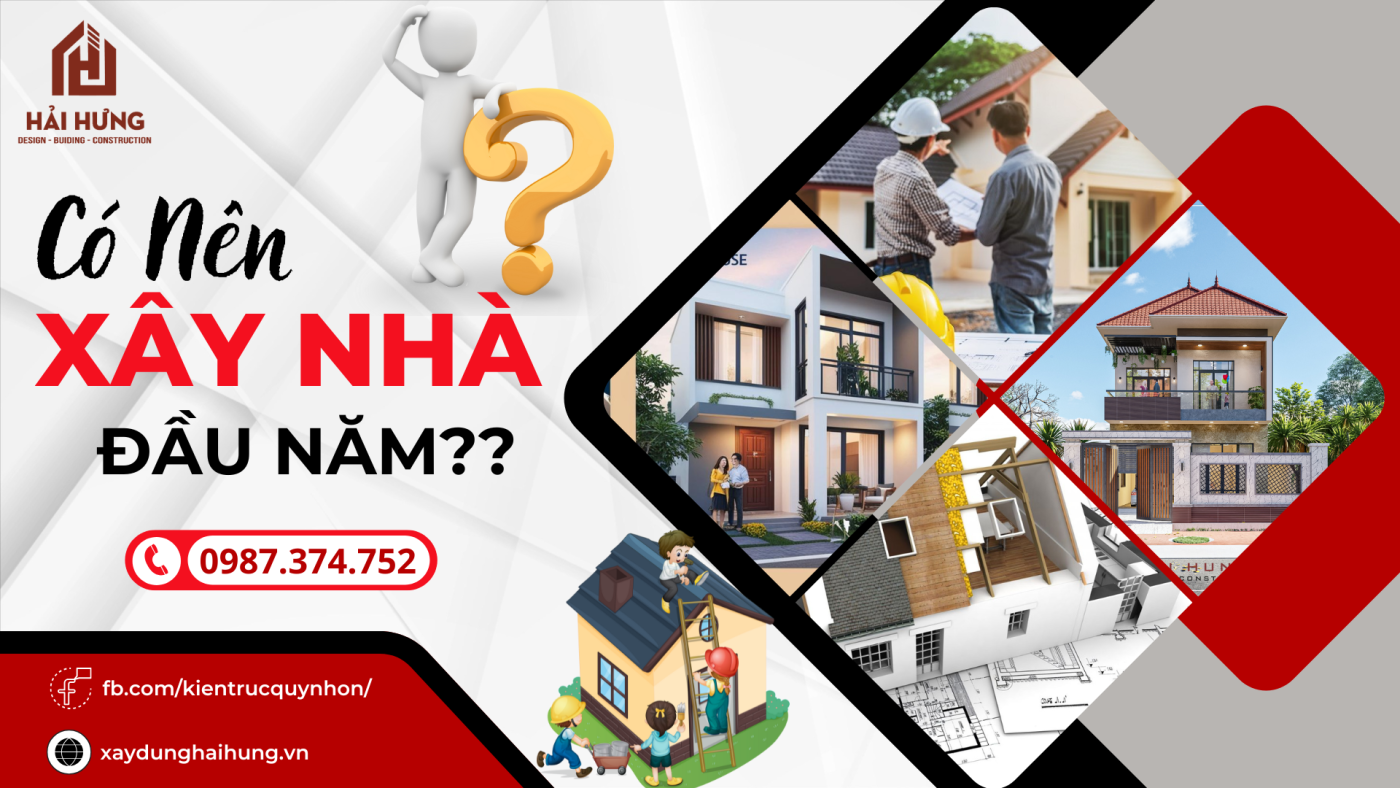 Có nên xây nhà đầu năm hay không ? Xem ngay 6 Lợi ích sẽ khiến bạn bất ngờ!