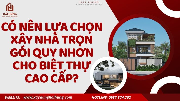 Có Nên Lựa Chọn Xây Nhà Trọn Gói Quy Nhơn Cho Biệt Thự Cao Cấp?.webp