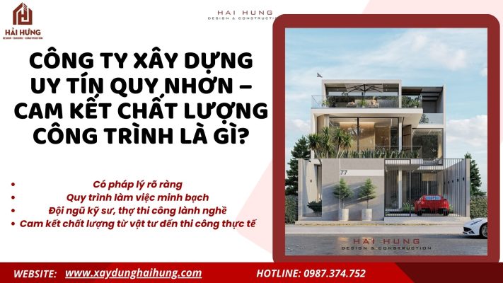 Công Ty Xây Dựng Uy Tín Quy Nhơn – Cam Kết Chất Lượng Công Trình Là Gì?.webp
