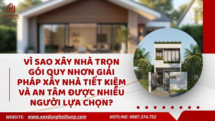 Vì sao xây nhà trọn gói Quy Nhơn giải pháp xây nhà tiết kiệm và an tâm được nhiều người lựa chọn?.webp