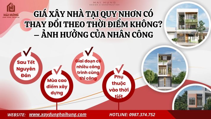 Giá xây nhà tại Quy Nhơn có thay đổi theo thời điểm không? – Ảnh hưởng của nhân công.webp