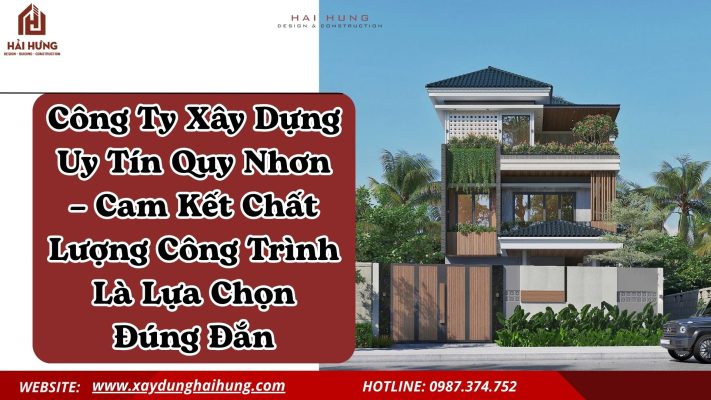 Công Ty Xây Dựng Uy Tín Quy Nhơn – Cam Kết Chất Lượng Công Trình Là Lựa Chọn Đúng Đắn.webp