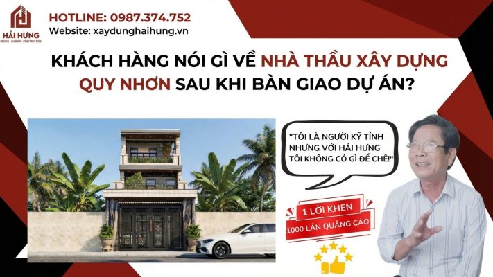 Khách hàng nói gì về nhà thầu xây dựng Quy Nhơn sau khi bàn giao công trình?