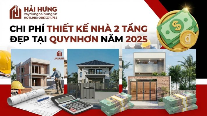 Chi phí xây dựng thiết kế nhà đẹp 2 tầng Quy Nhơn năm 2025.webp
