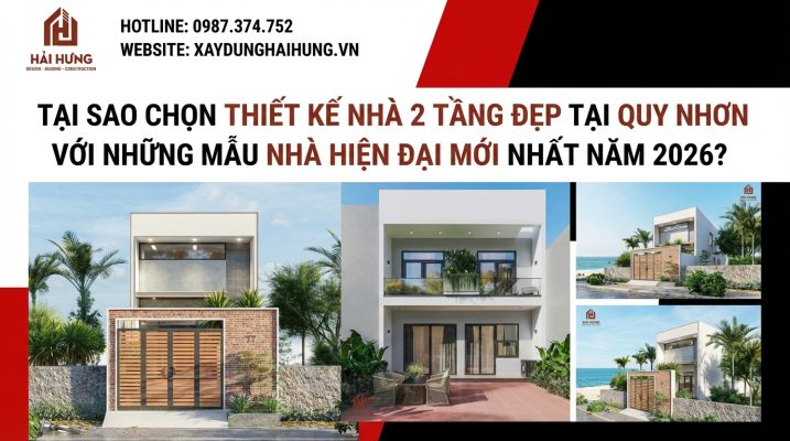 Tại sao nên chọn thiết kế nhà đẹp 2 tầng Quy Nhơn với mẫu nhà hiện đại mới nhất 2026 ?