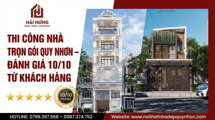 Vì sao xây nhà trọn gói Quy Nhơn của Hải Hưng luôn nhận điểm 10 từ khách hàng?