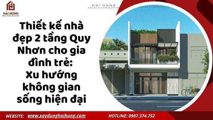 Thiết kế nhà đẹp 2 tầng Quy Nhơn cho gia đình trẻ: Xu hướng không gian sống hiện đại.webp