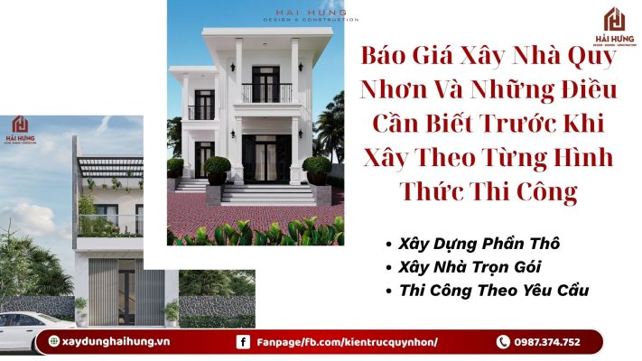Báo Giá Xây Nhà Quy Nhơn Và Những Điều Cần Biết Trước Khi Xây Theo Từng Hình Thức Thi Công.webp