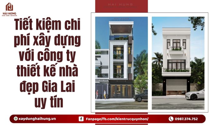 Tiết kiệm chi phí xây dựng với công ty thiết kế nhà đẹp Gia Lai uy tín.webp