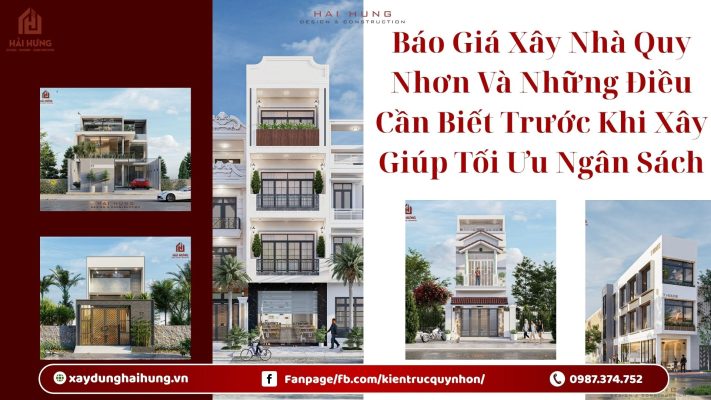 Báo Giá Xây Nhà Quy Nhơn Và Những Điều Cần Biết Trước Khi Xây Giúp Tối Ưu Ngân Sách.webp