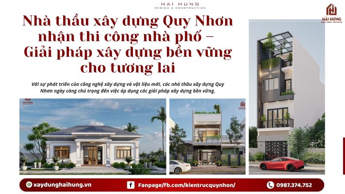 Nhà thầu xây dựng Quy Nhơn nhận thi công nhà phố – Giải pháp xây dựng bền vững cho tương lai.webp