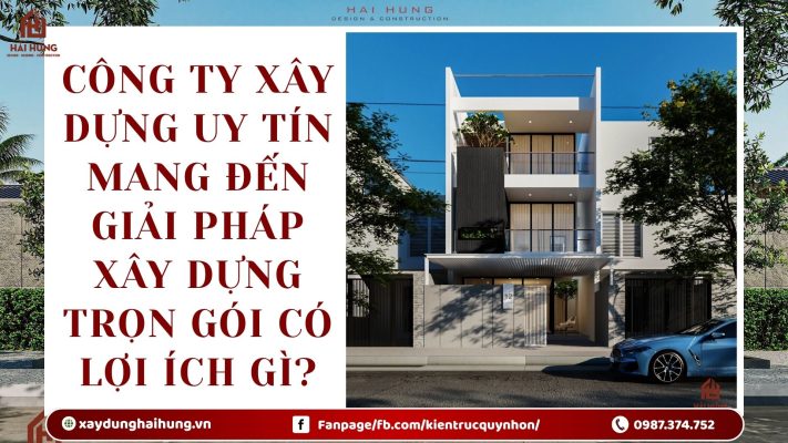 Công ty xây dựng  mang đến giải pháp xây dựng trọn gói có lợi ích gì?.webp