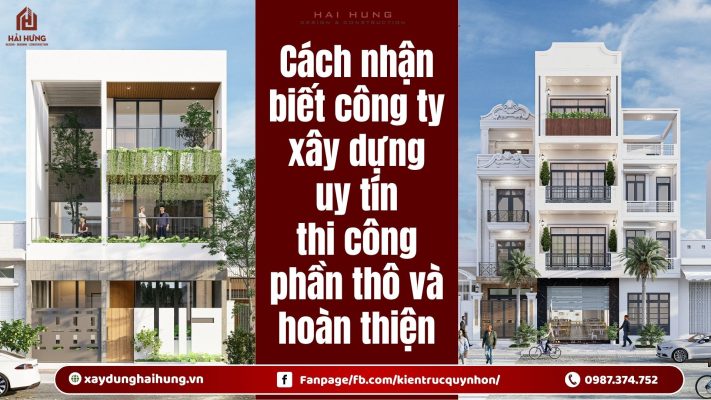 Cách nhận biết công ty xây dựng uy tín thi công phần thô và hoàn thiện.webp