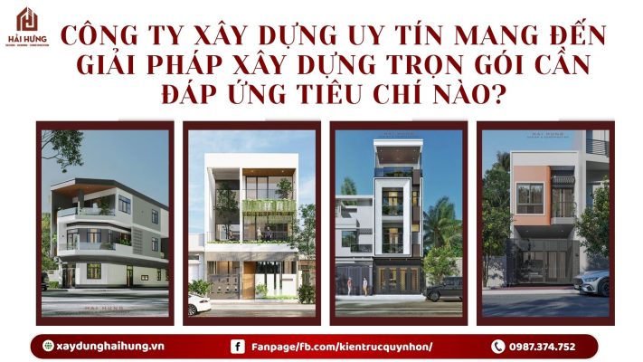 Công ty xây dựng uy tín mang đến giải pháp xây dựng trọn gói cần đáp ứng tiêu chí nào?.webp