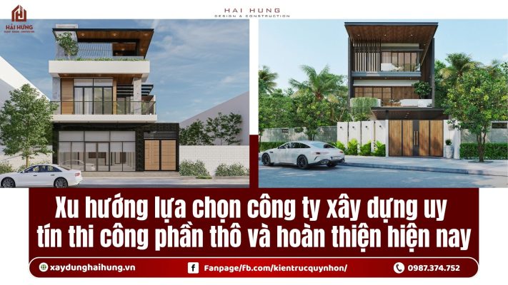Xu hướng lựa chọn công ty xây dựng uy tín thi công phần thô và hoàn thiện hiện nay.webp
