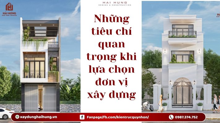 Những tiêu chí quan trọng khi lựa chọn đơn vị xây dựng.webp
