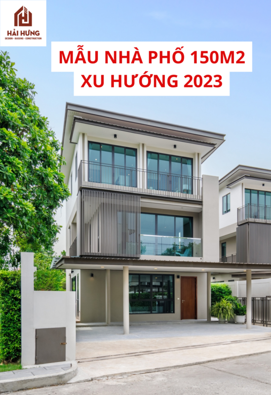 MẪU NHÀ PHỐ 150M2 XU HƯỚNG 2023