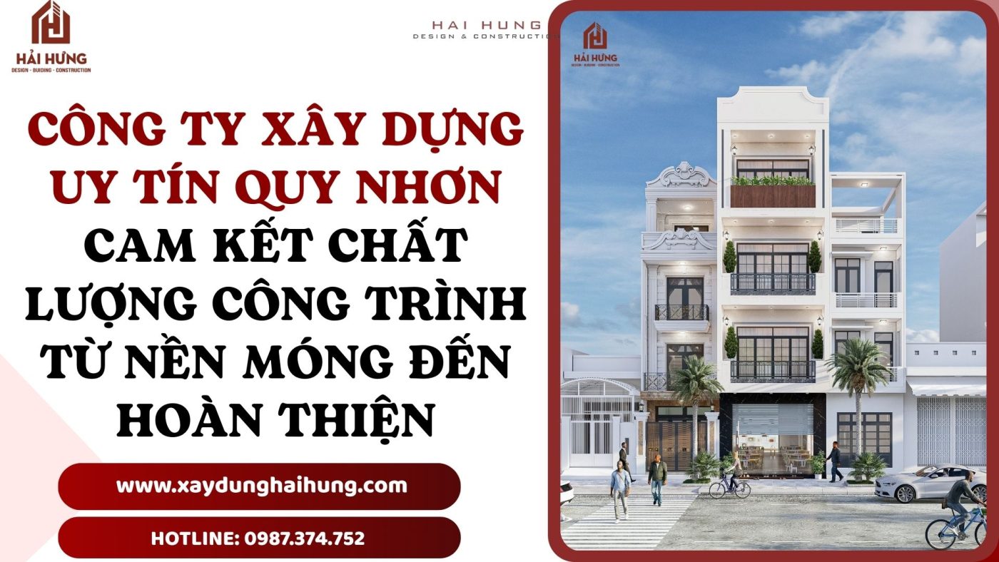 Công ty xây dựng uy tín Quy Nhơn – Cam kết chất lượng công trình từ nền móng đến hoàn thiện.webp