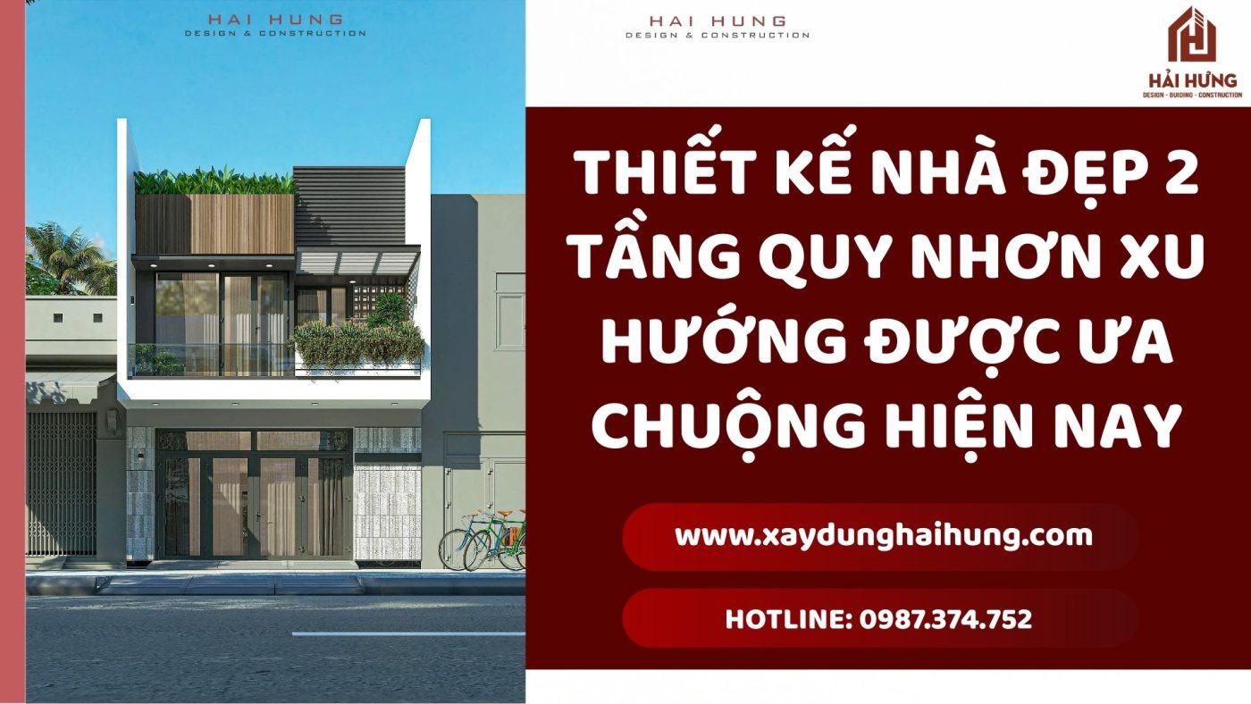 Thiết kế nhà đẹp 2 tầng Quy Nhơn xu hướng được ưa chuộng hiện nay.webp