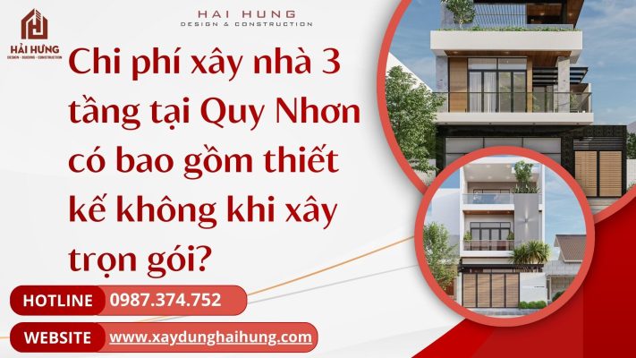 Chi phí xây nhà 3 tầng tại Quy Nhơn có bao gồm thiết kế không khi xây trọn gói?.webp