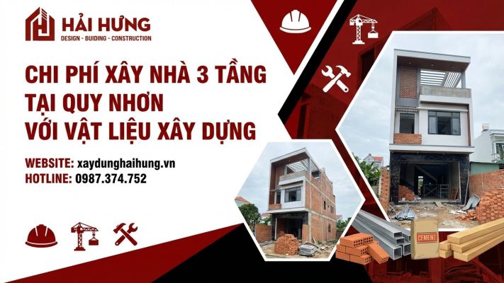 Chi phí xây nhà 3 tầng tại Quy Nhơn với vật liệu xây dựng