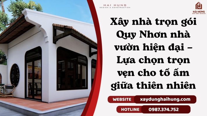 Xây nhà trọn gói Quy Nhơn nhà vườn hiện đại – Lựa chọn trọn vẹn cho tổ ấm giữa thiên nhiên.webp