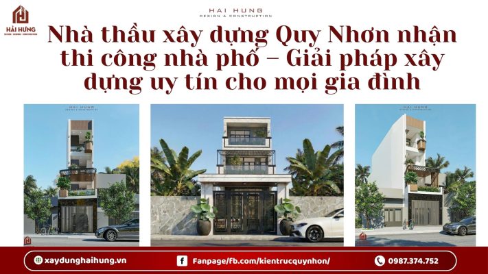 Nhà thầu xây dựng Quy Nhơn nhận thi công nhà phố – Giải pháp xây dựng uy tín cho mọi gia đình.webp