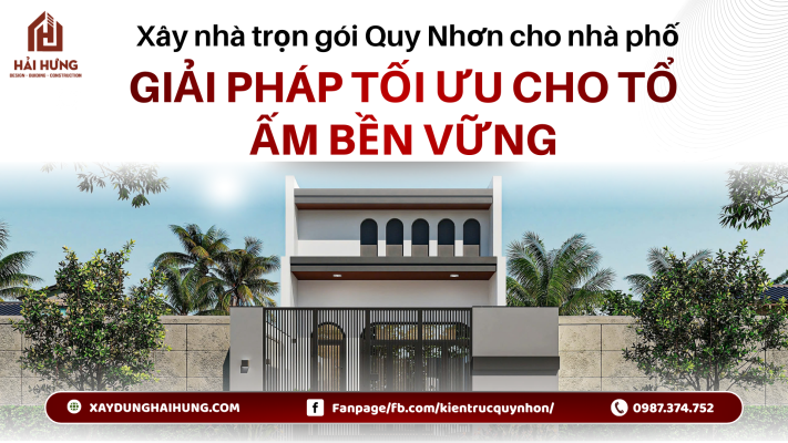 Xây nhà trọn gói Quy Nhơn cho nhà phố – giải pháp tối ưu cho tổ ấm bền vững.webp