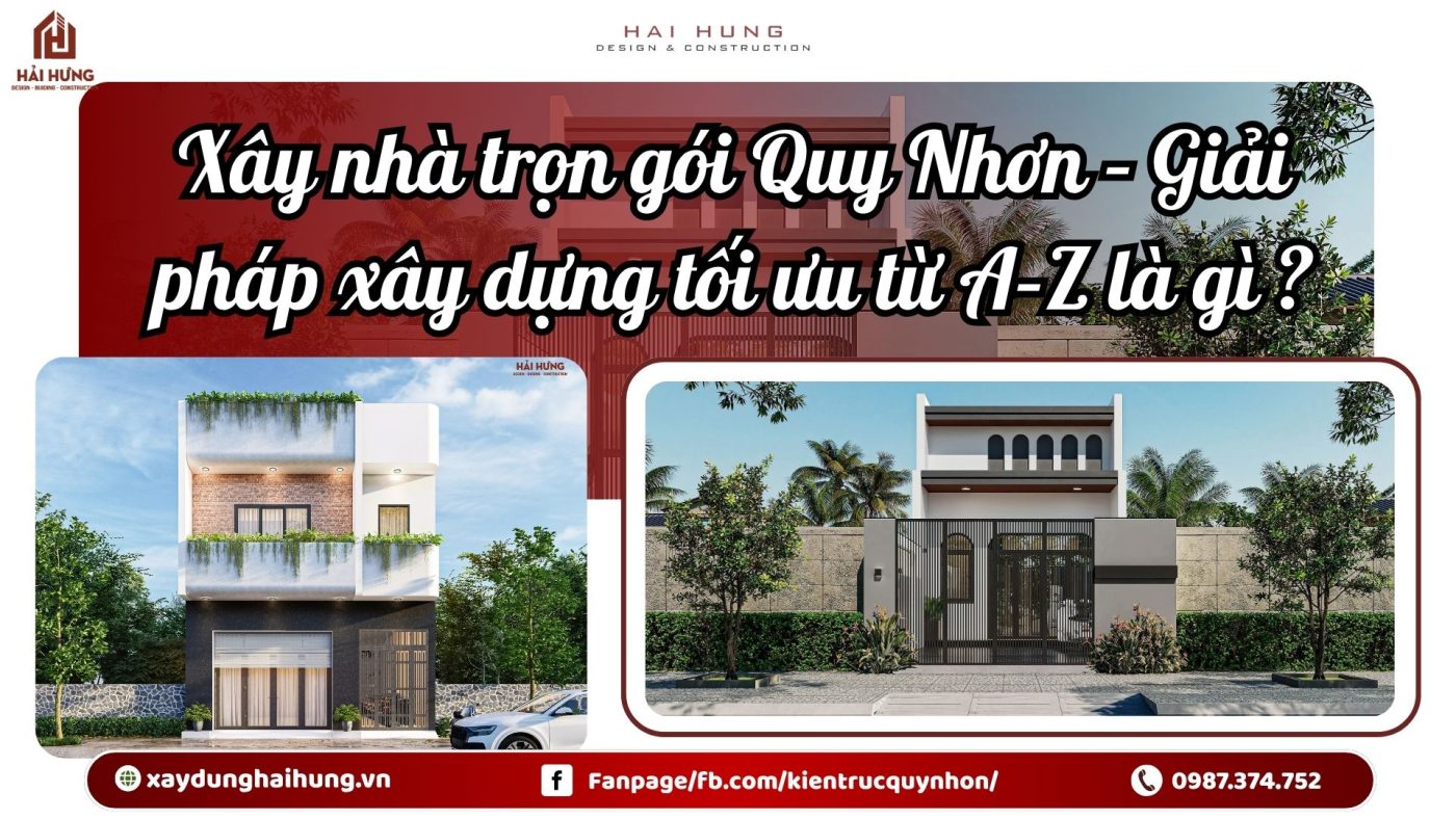 Xây nhà trọn gói Quy Nhơn – Giải pháp xây dựng tối ưu từ A–Z là gì?.webp