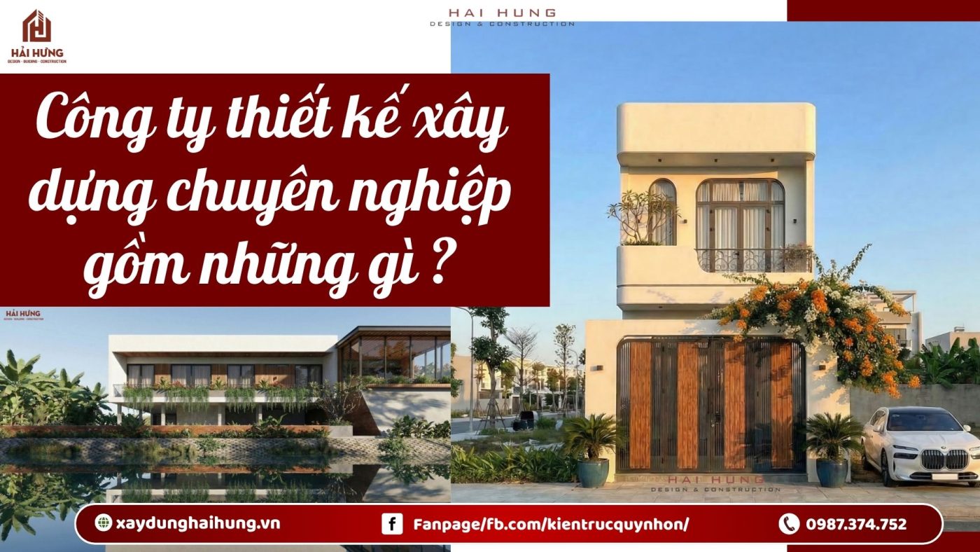Công ty thiết kế xây dựng chuyên nghiệp gồm những gì ?.webp