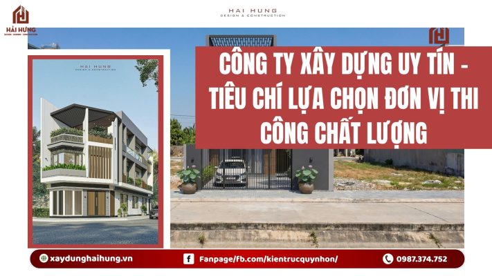 Công ty xây dựng uy tín – tiêu chí lựa chọn đơn vị thi công chất lượng.webp