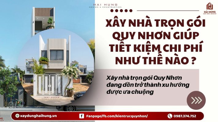 Xây nhà trọn gói Quy Nhơn giúp tiết kiệm chi phí như thế nào ?.webp