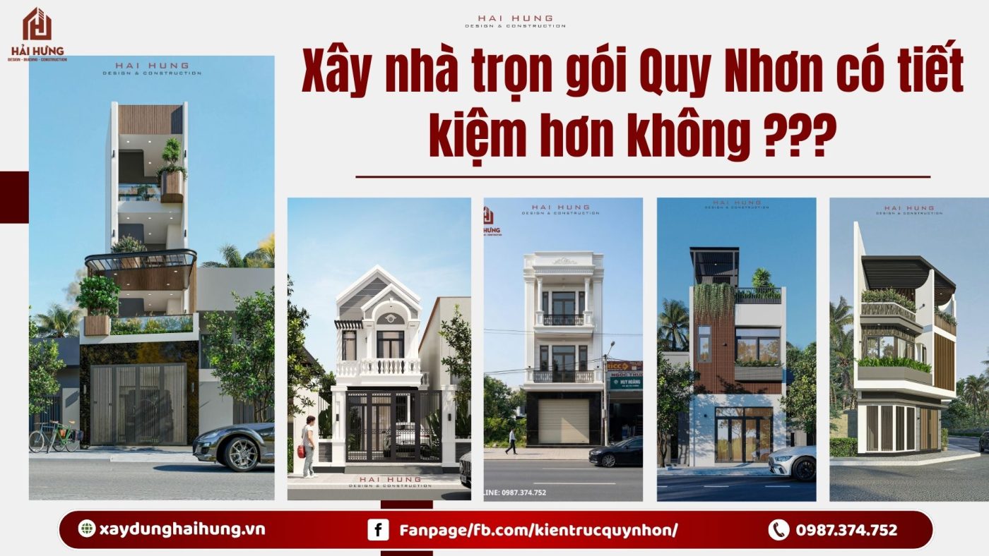 Xây nhà trọn gói Quy Nhơn có tiết kiệm hơn không ???.webp