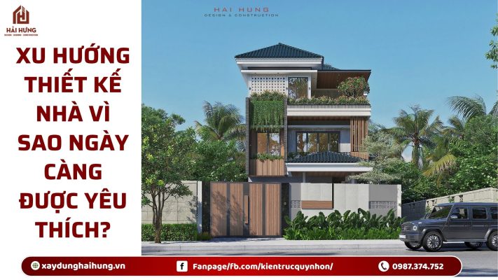 Xu hướng thiết kế nhà vì sao ngày càng được yêu thích?.webp