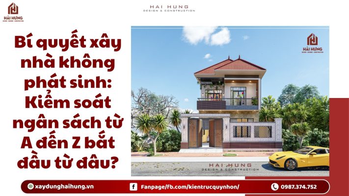 Bí quyết xây nhà không phát sinh: Kiểm soát ngân sách từ A đến Z bắt đầu từ đâu?.webp