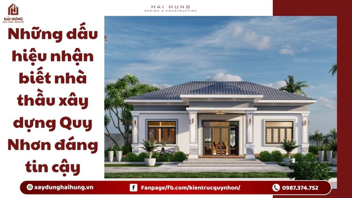 Những dấu hiệu nhận biết nhà thầu xây dựng Quy Nhơn đáng tin cậy