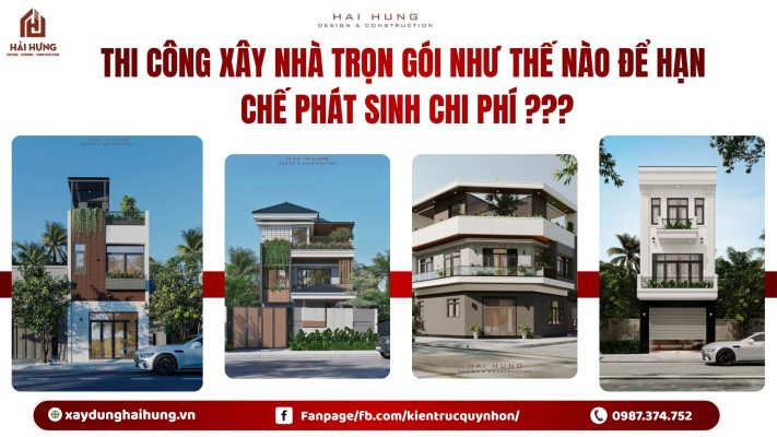 Thi công xây nhà trọn gói như thế nào để hạn chế phát sinh chi phí ???.webp
