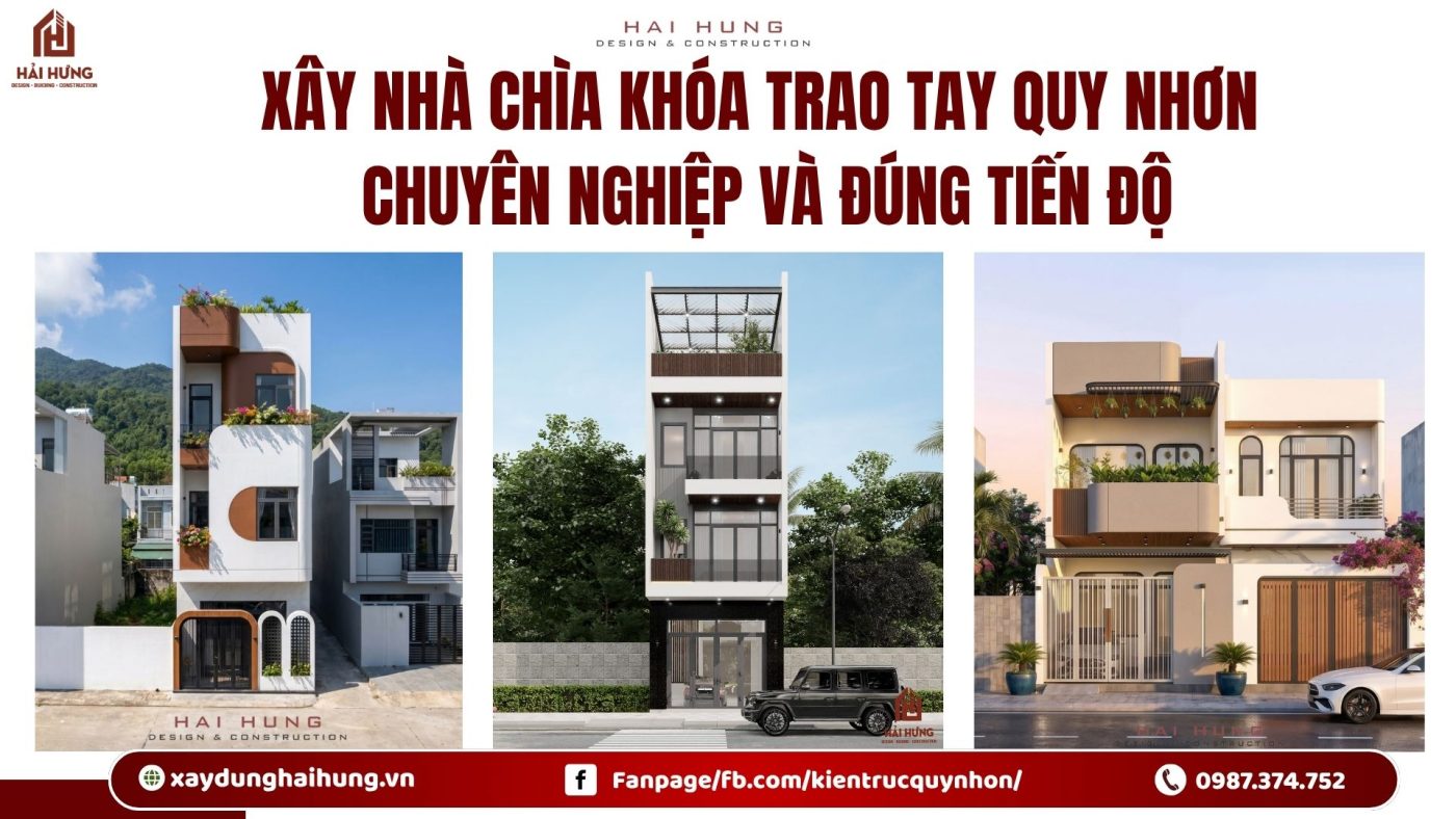 Xây nhà chìa khóa trao tay Quy Nhơn chuyên nghiệp và đúng tiến độ.webp