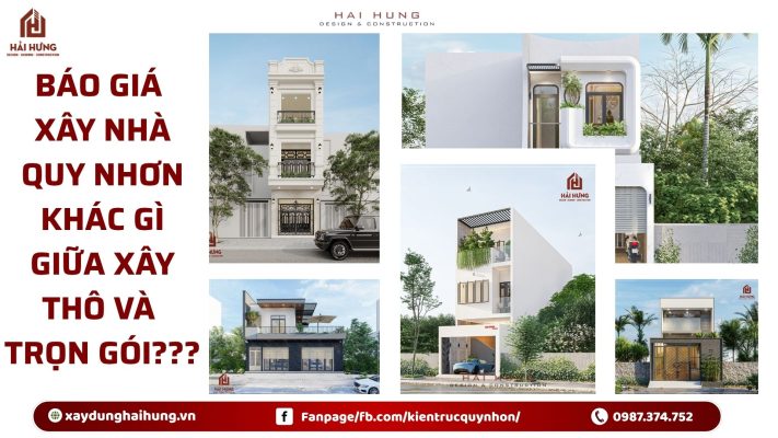 Báo giá xây nhà Quy Nhơn khác gì giữa xây thô và trọn gói?.webp