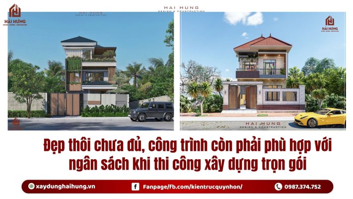 Đẹp thôi chưa đủ, công trình còn phải phù hợp với ngân sách khi thi công xây dựng trọn gói.webp