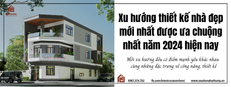 Xu hướng thiết kế nhà đẹp mới nhất được ưa chuộng nhất năm 2024 hiện nay