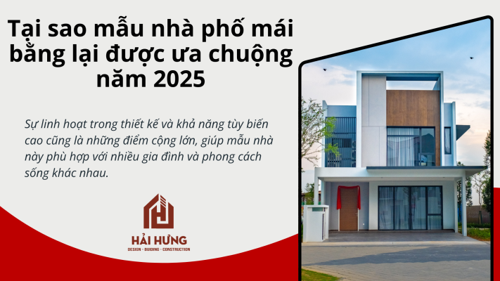 Tại sao mẫu nhà phố mái bằng lại được ưa chuộng năm 2025