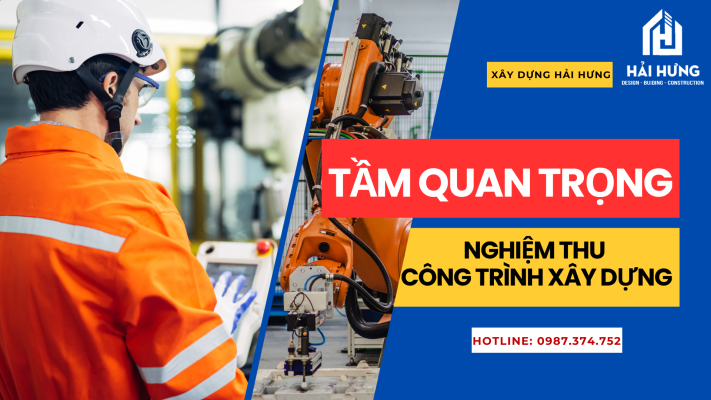 Nghiệm thu công trình xây dựng: khái niệm và tầm quan trọng