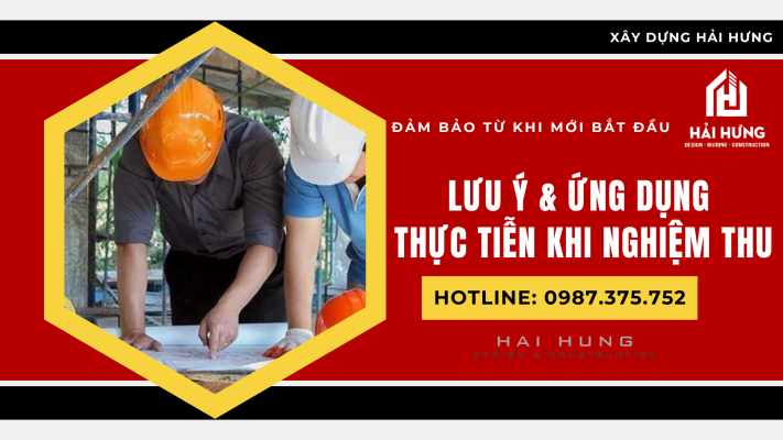 Nghiệm thu công trình xây dựng: lưu ý và ứng dụng thực tiễn