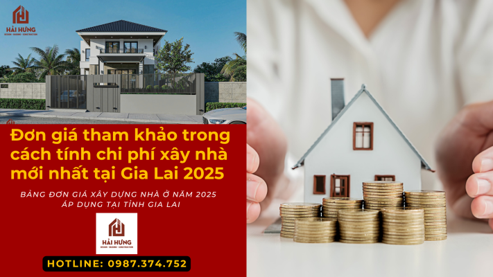 Đơn giá tham khảo trong cách tính chi phí xây nhà mới nhất tại Gia Lai 2025