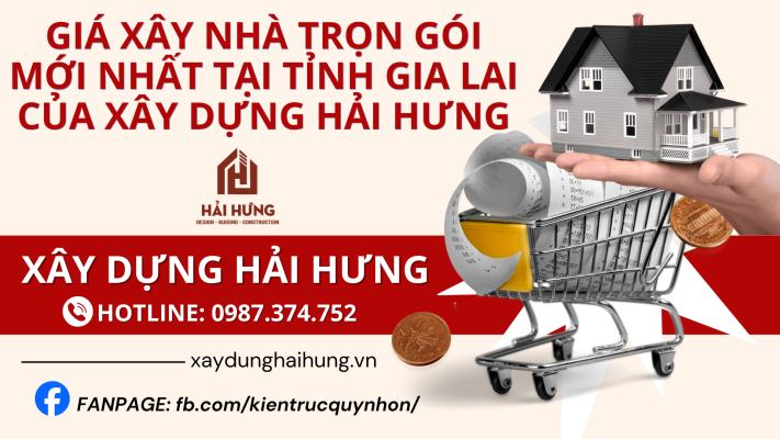 Giá xây nhà trọn gói mới nhất tại tỉnh Gia Lai của xây dựng Hải Hưng