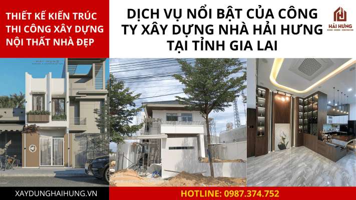 Dịch vụ nổi bật của công ty xây dựng nhà Hải Hưng tại Tỉnh Gia Lai.webp