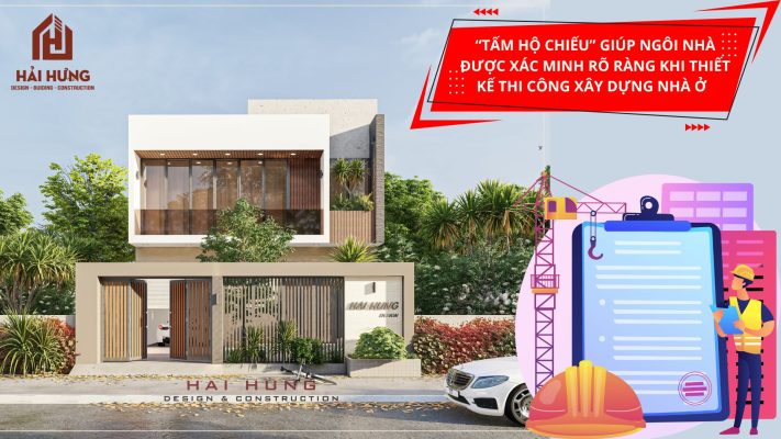 “Tấm hộ chiếu” giúp ngôi nhà được xác minh rõ ràng khi thiết kế thi công xây dựng nhà ở.webp